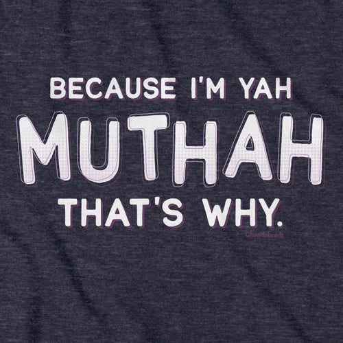 Because I'm Yah Muthah That's Why Hoodie