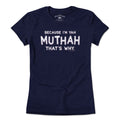 Because I'm Yah Muthah That's Why T-Shirt