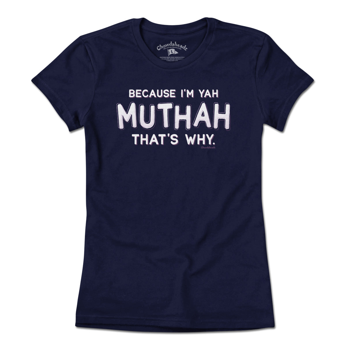 Because I'm Yah Muthah That's Why T-Shirt