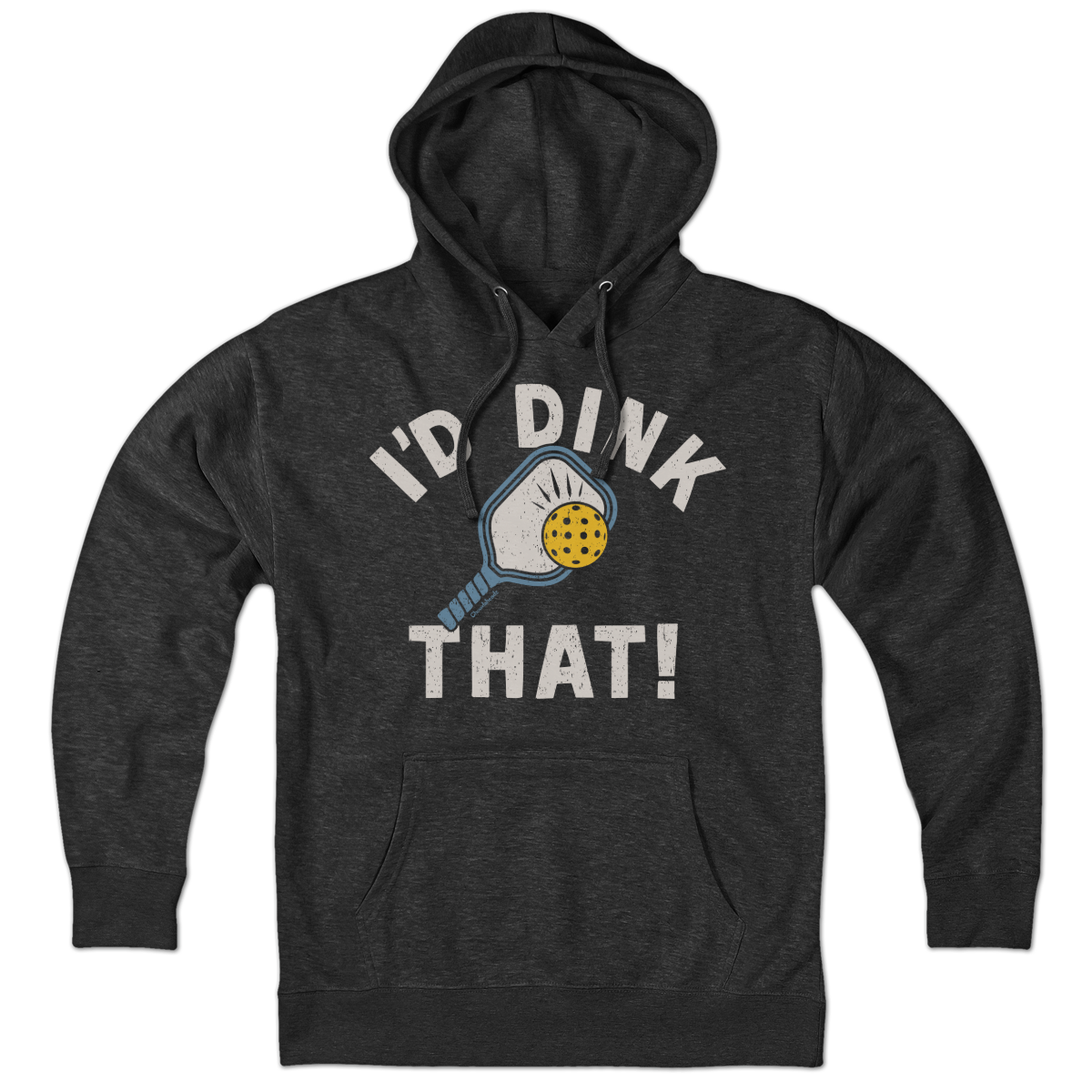 I'd Dink That pickleball hoodie in charcoal — funny pickleball hoodie