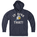 I'd Dink That pickleball hoodie in heather blue — funny pickleball hoodie