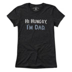 Ladies Tee in Charcoal with Hi Hungry I'm Dad vintage distressed dad joke graphic