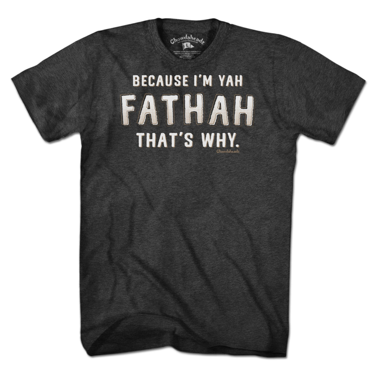 Because I’m Yah Fathah That’s Why men’s t-shirt in charcoal — funny Boston dad authority tee