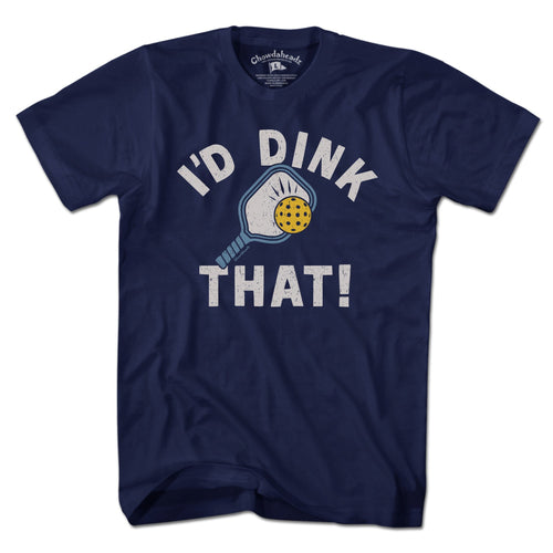 I'd Dink That pickleball t-shirt in navy — funny pickleball tee