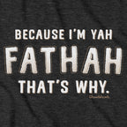 Close-up of Because I’m Yah Fathah shirt design — bold lettering detail