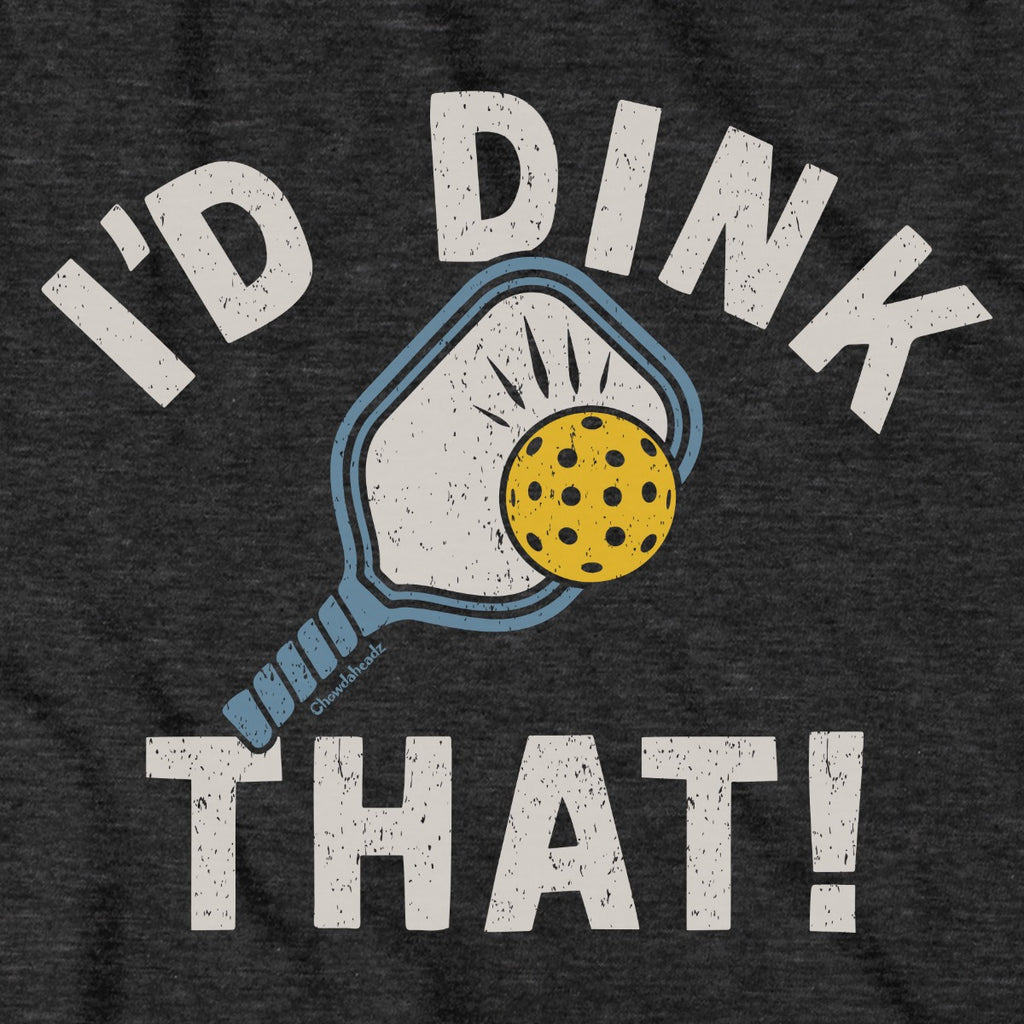 Close-up of I'd Dink That pickleball t-shirt in charcoal — graphic detail