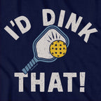 Close-up of I'd Dink That pickleball t-shirt in navy — graphic detail