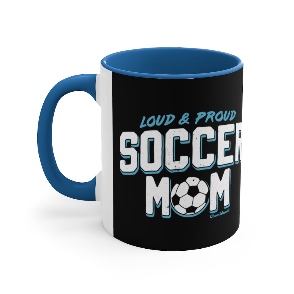 Loud & Proud Soccer Mom Accent Coffee Mug, 11oz - Chowdaheadz