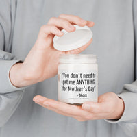 Don't Get Me Anything Mom 9oz Candle - Chowdaheadz