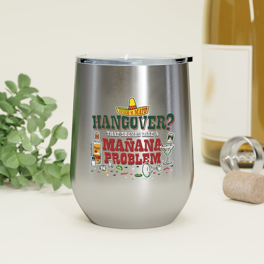 Hangover Mañana Problem Wine Tumbler - Chowdaheadz