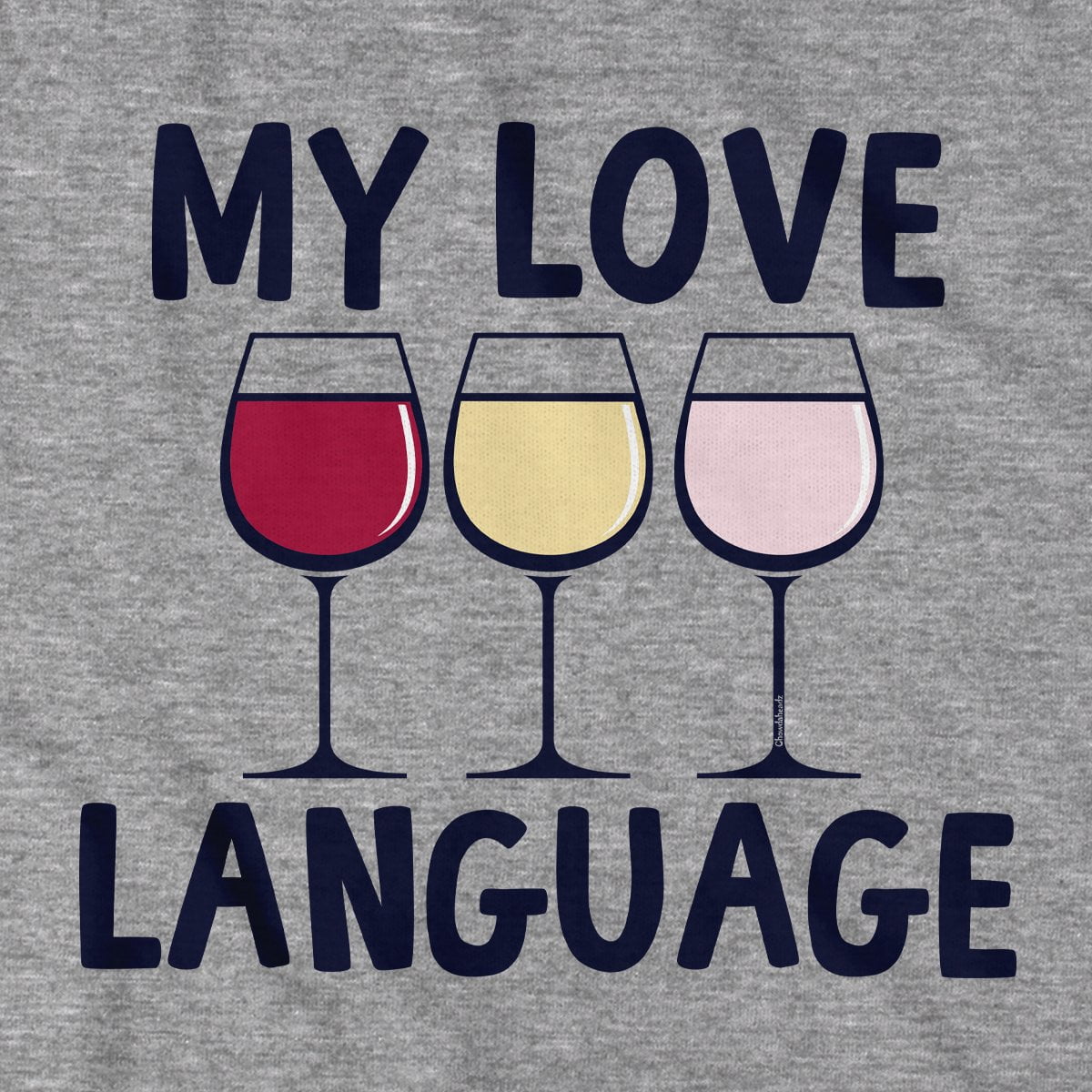 My Love Language - Wine T-Shirt - Chowdaheadz