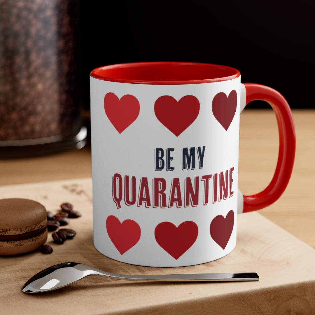 Be My Quarantine Accent Coffee Mug, 11oz - Chowdaheadz