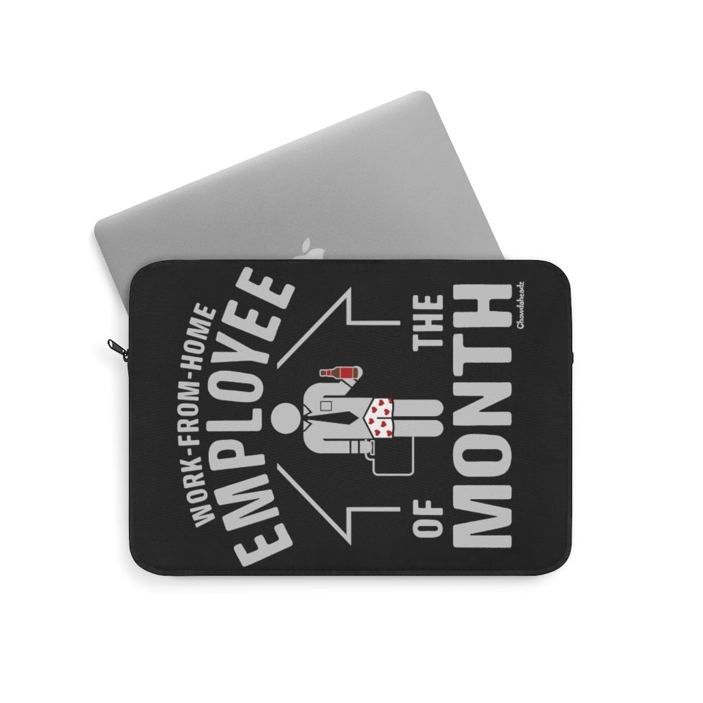 Work-From-Home Employee of the Month Laptop Sleeve (Male) - Chowdaheadz