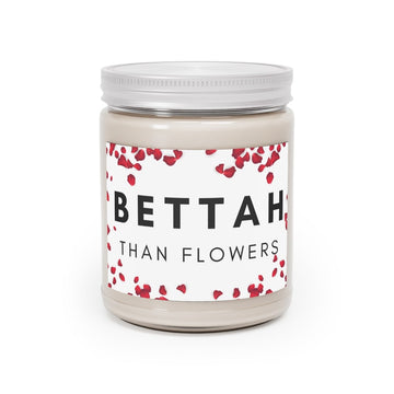 Bettah Than Flowers 9oz Candle - Chowdaheadz