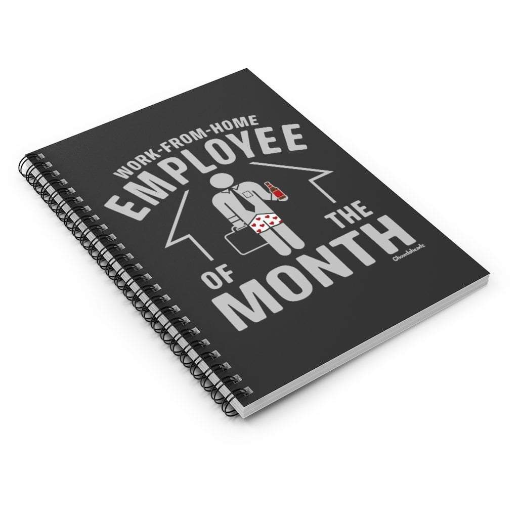 Work-From-Home Employee of the Month Spiral Notebook - Ruled Line - Chowdaheadz