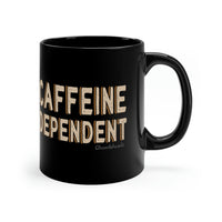 Caffeine Dependent 11oz Coffee Mug - Chowdaheadz