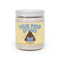 Your Poop Stinks 9oz Candle - Chowdaheadz