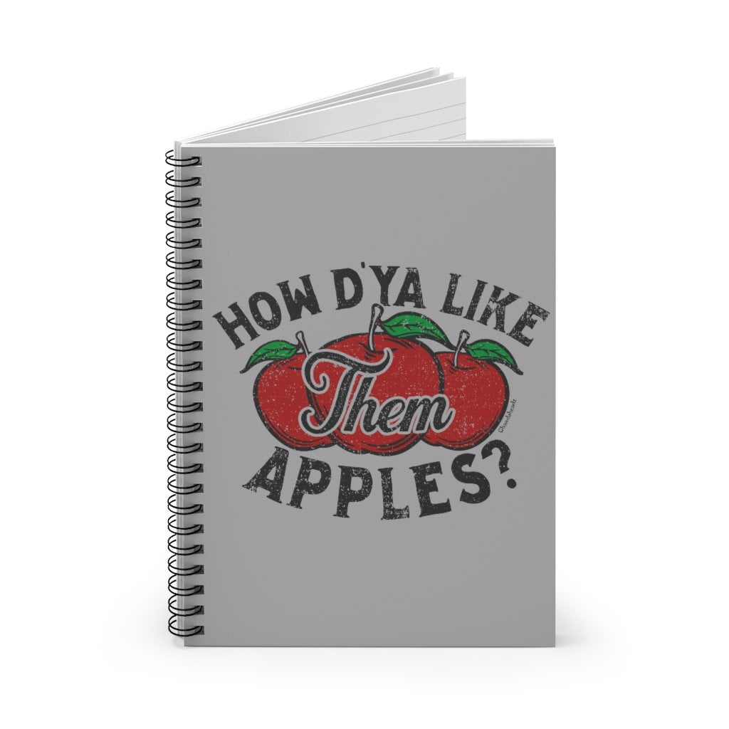 How D'ya Like Them Apples Spiral Notebook - Chowdaheadz