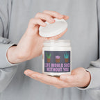 Life Would Succ Without You 9oz Candle - Chowdaheadz