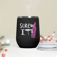 Screw It! Wine Tumbler - Chowdaheadz