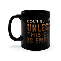 Not Until This Cup is Empty 11oz Coffee Mug - Chowdaheadz