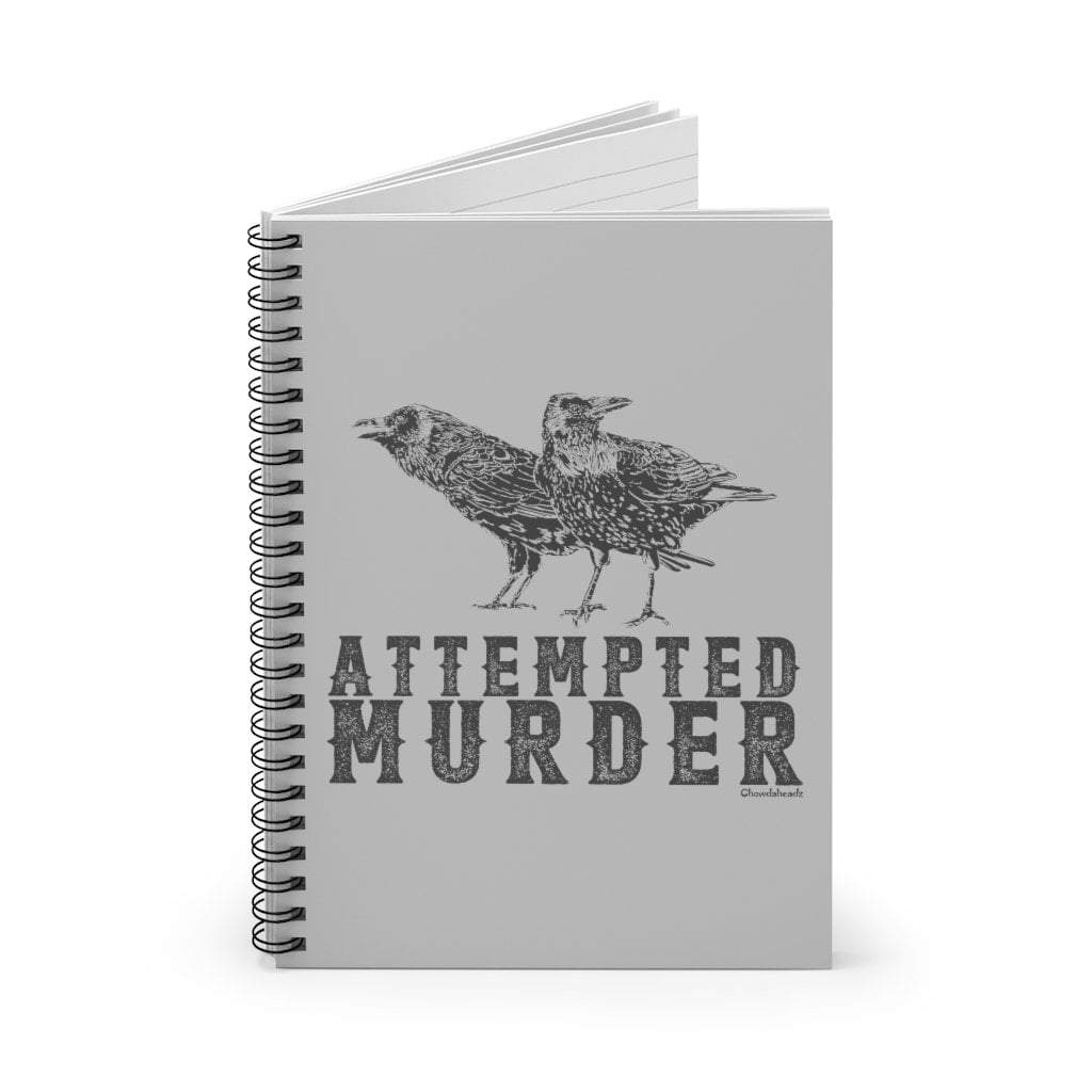 Attempted Murder Spiral Notebook - Ruled Line - Chowdaheadz