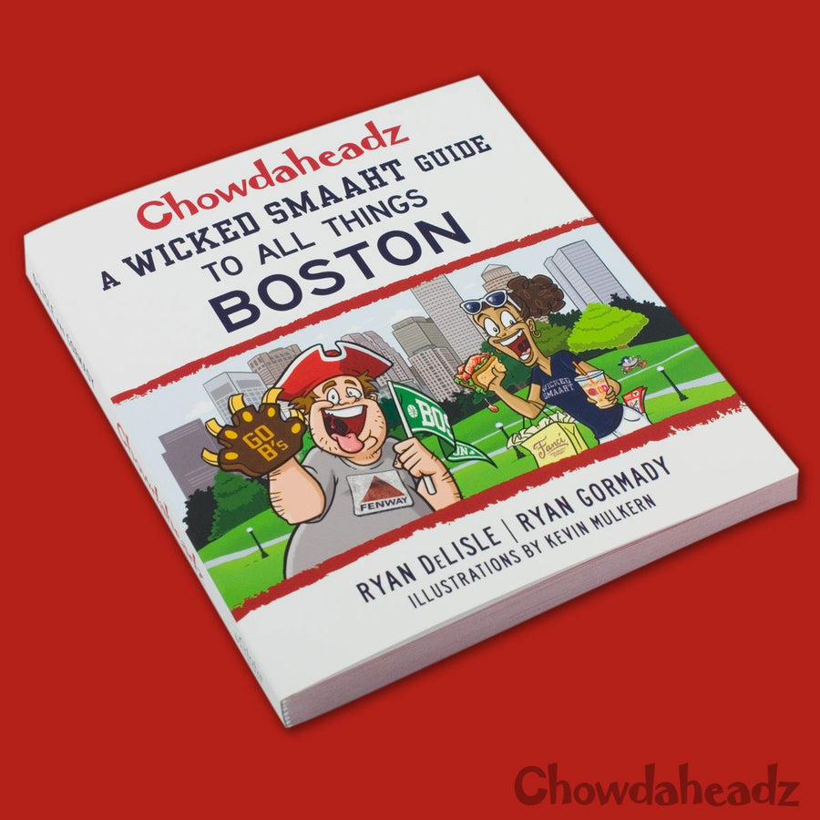 A Wicked Smaaht Guide To All Things Boston - Chowdaheadz