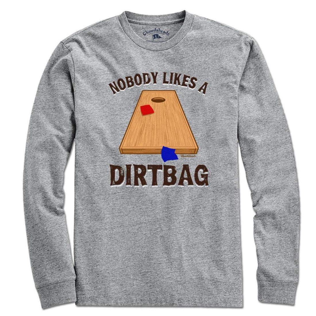 Nobody Likes a Dirtbag Cornhole T-Shirt - Chowdaheadz