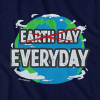 Earth Day EVERYDAY T-Shirt - Chowdaheadz
