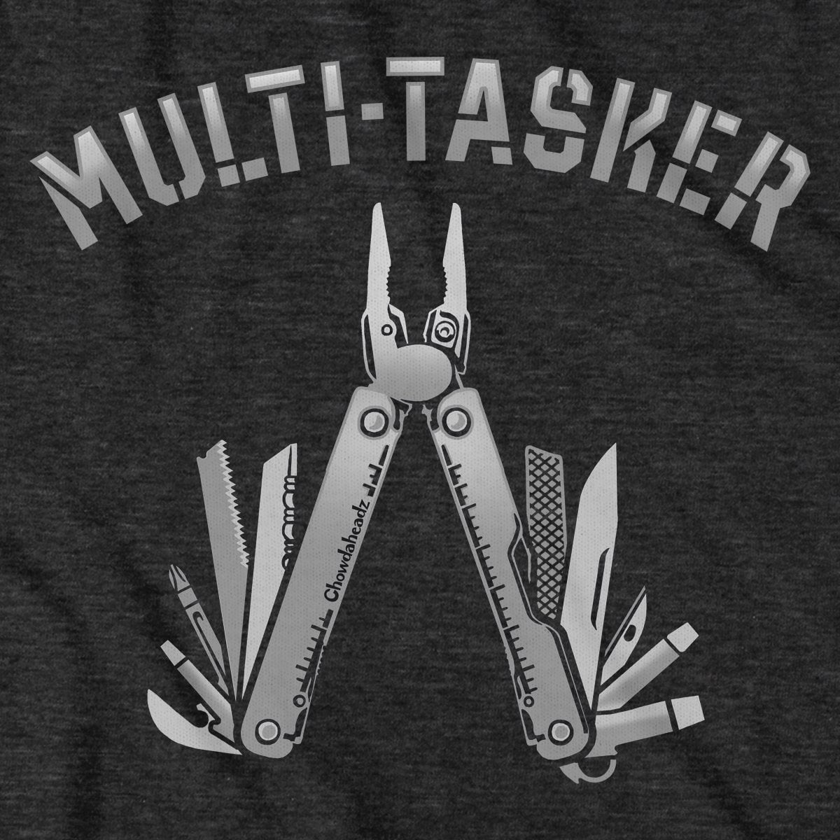 Multi-Tasker Multi-Tool T-Shirt - Chowdaheadz