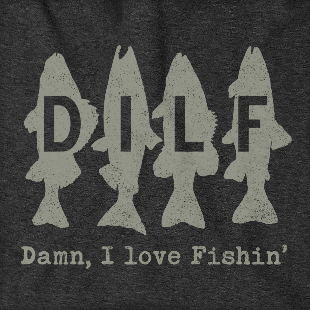 DILF - Damn I Love Fishin' Hoodie - Chowdaheadz