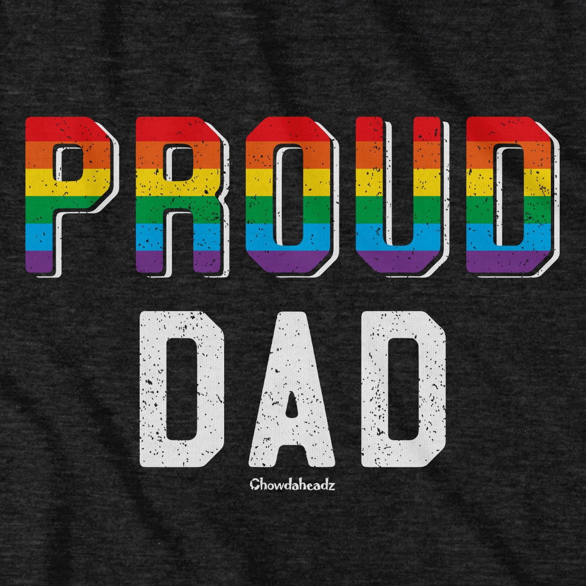 Proud Dad T-Shirt - Chowdaheadz