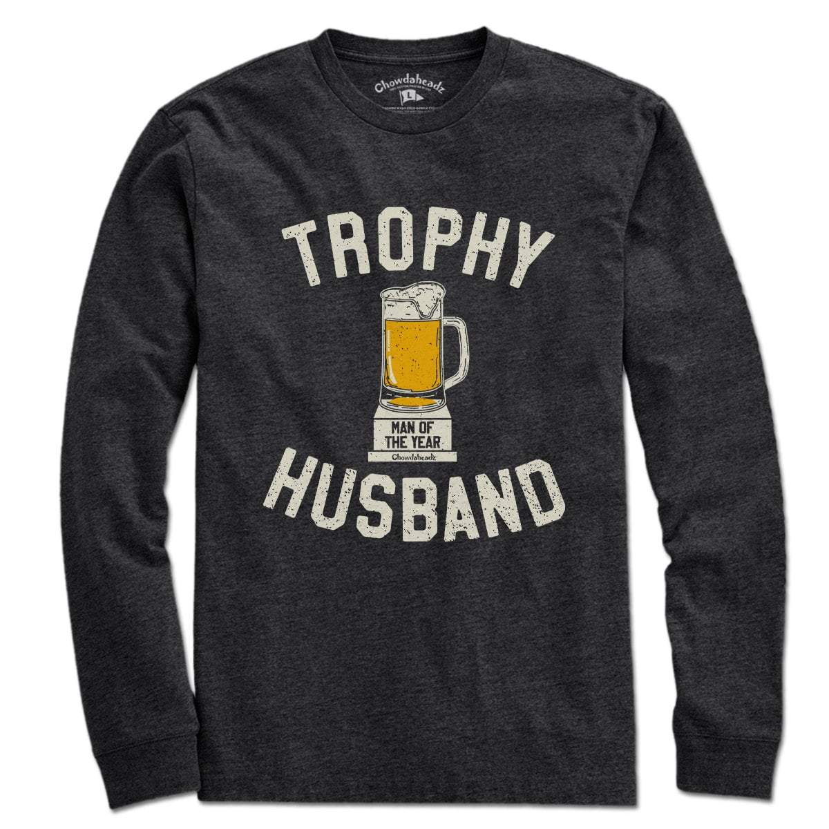 Trophy Husband T-Shirt - Chowdaheadz