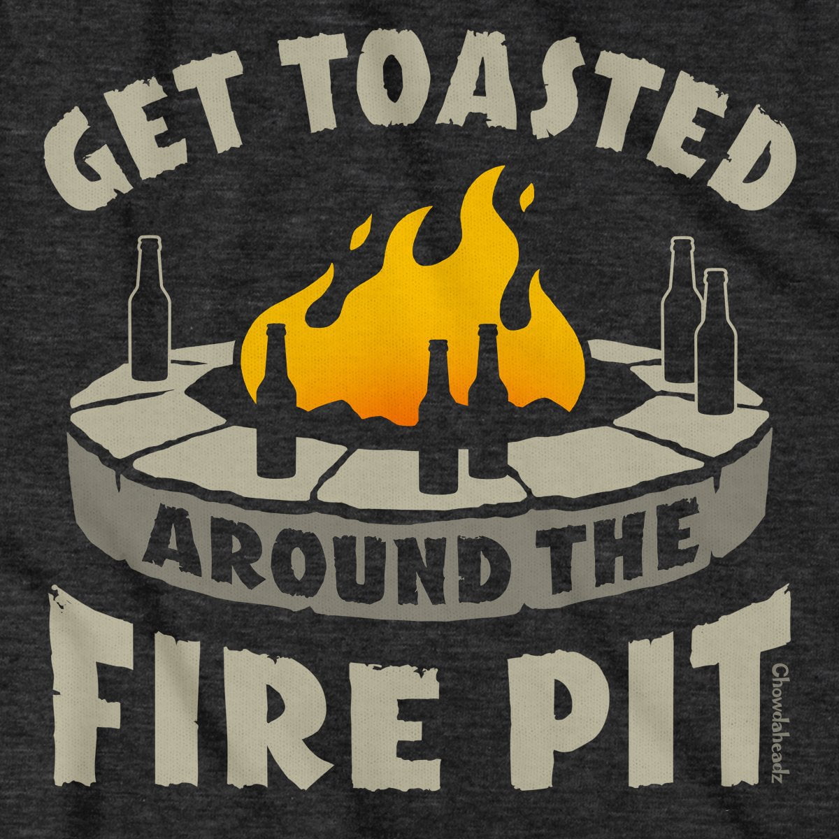 Get Toasted Around The Fire Pit T-Shirt - Chowdaheadz