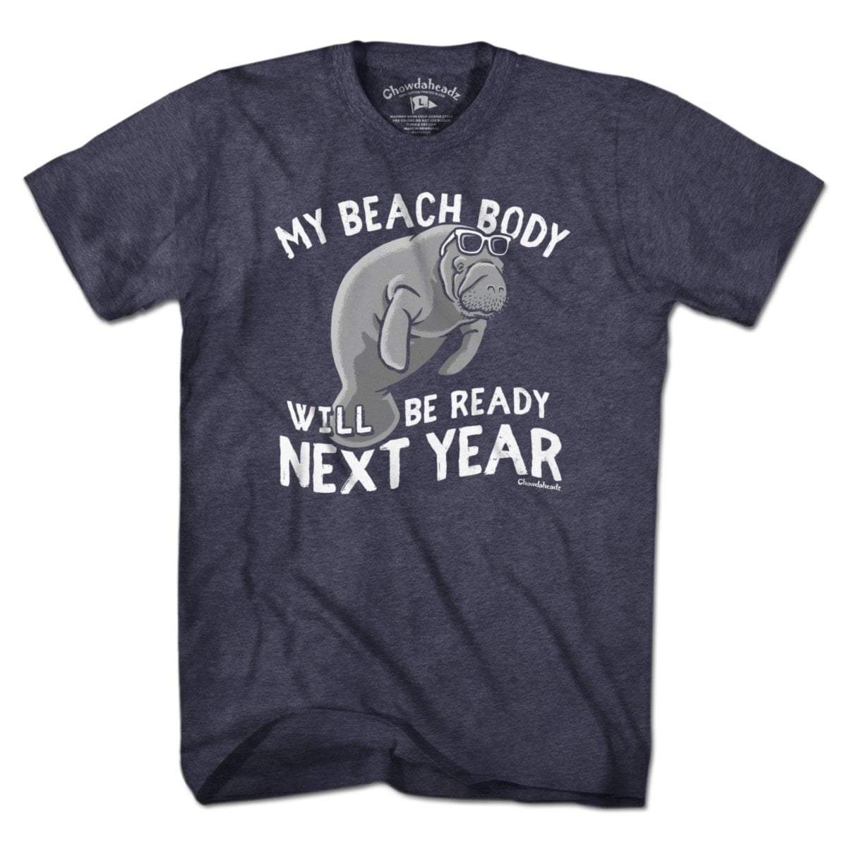 Beach Body Next Year Manatee T-Shirt - Chowdaheadz