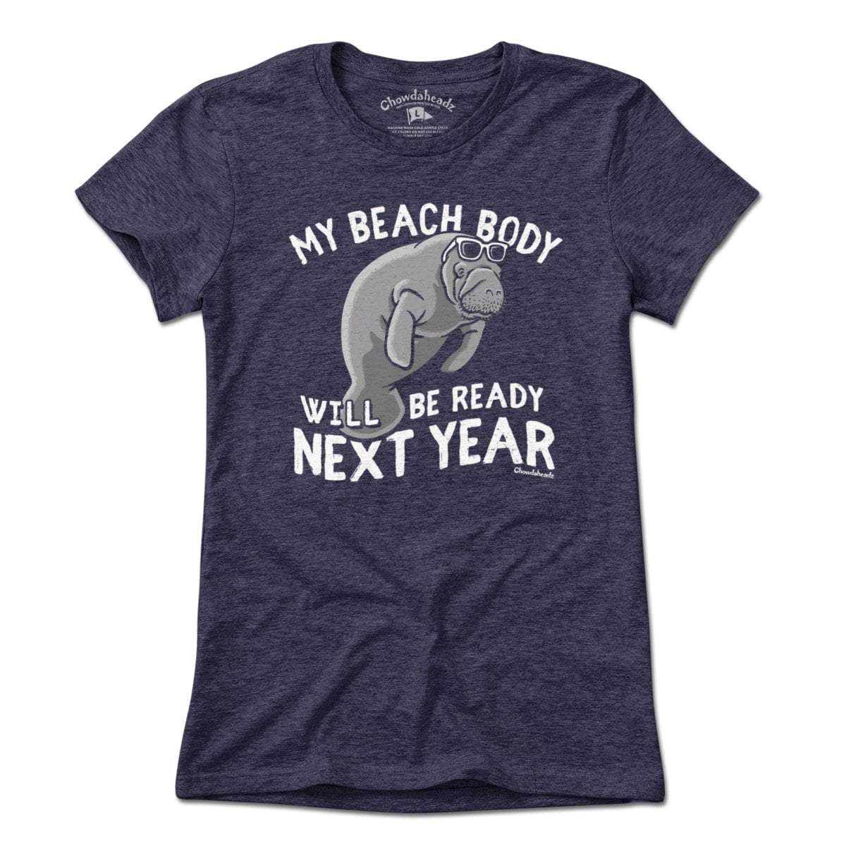 Beach Body Next Year Manatee T-Shirt - Chowdaheadz