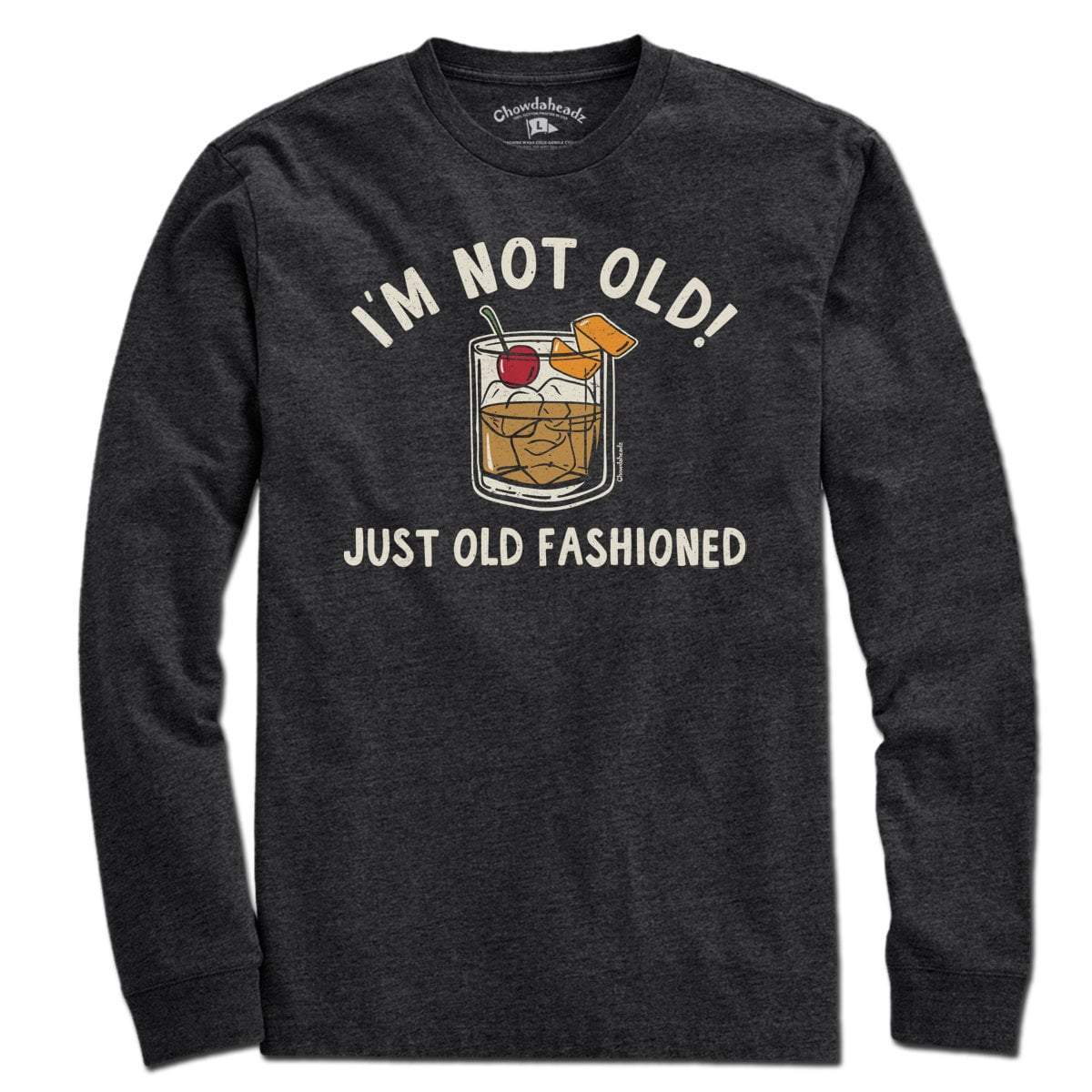 I'm Not Old Just Old Fashioned T-Shirt - Chowdaheadz