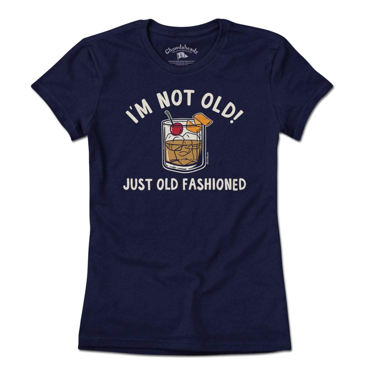 I'm Not Old Just Old Fashioned T-Shirt - Chowdaheadz