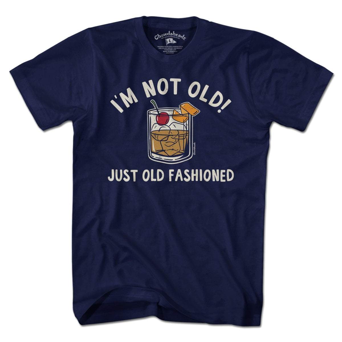 I'm Not Old Just Old Fashioned T-Shirt - Chowdaheadz