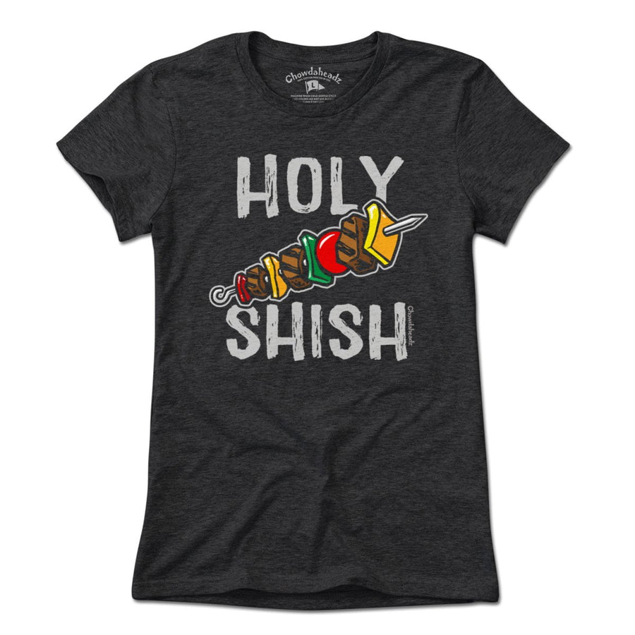Holy Shish T-Shirt - Chowdaheadz
