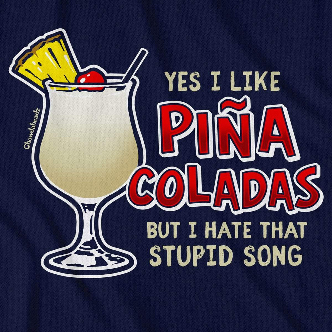 Yes I Like Piña Coladas But... T-Shirt - Chowdaheadz