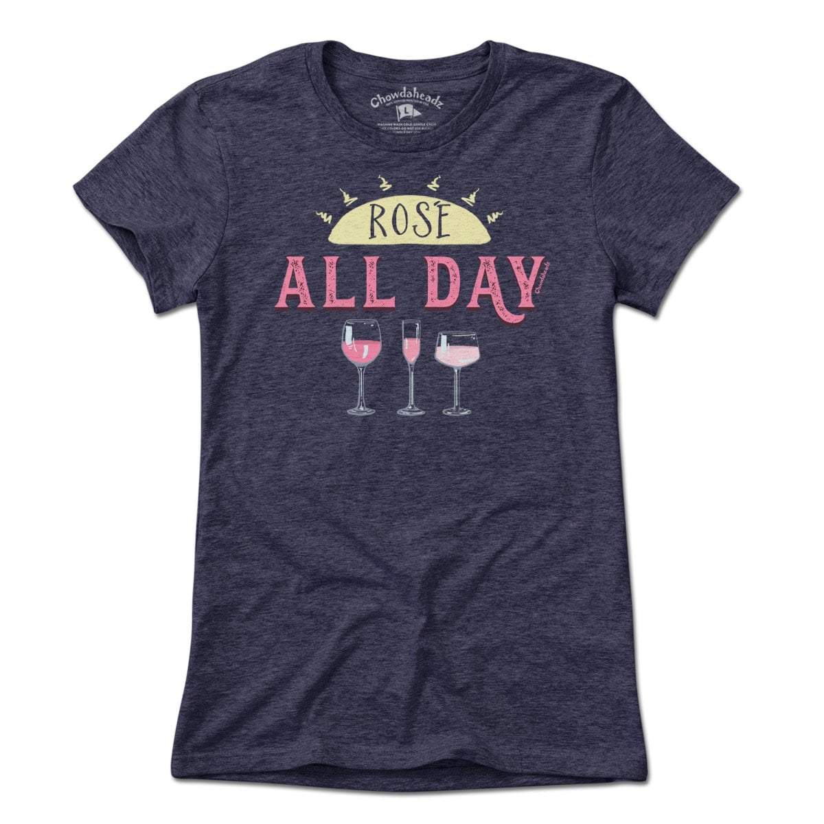 Rosé All Day T-Shirt - Chowdaheadz