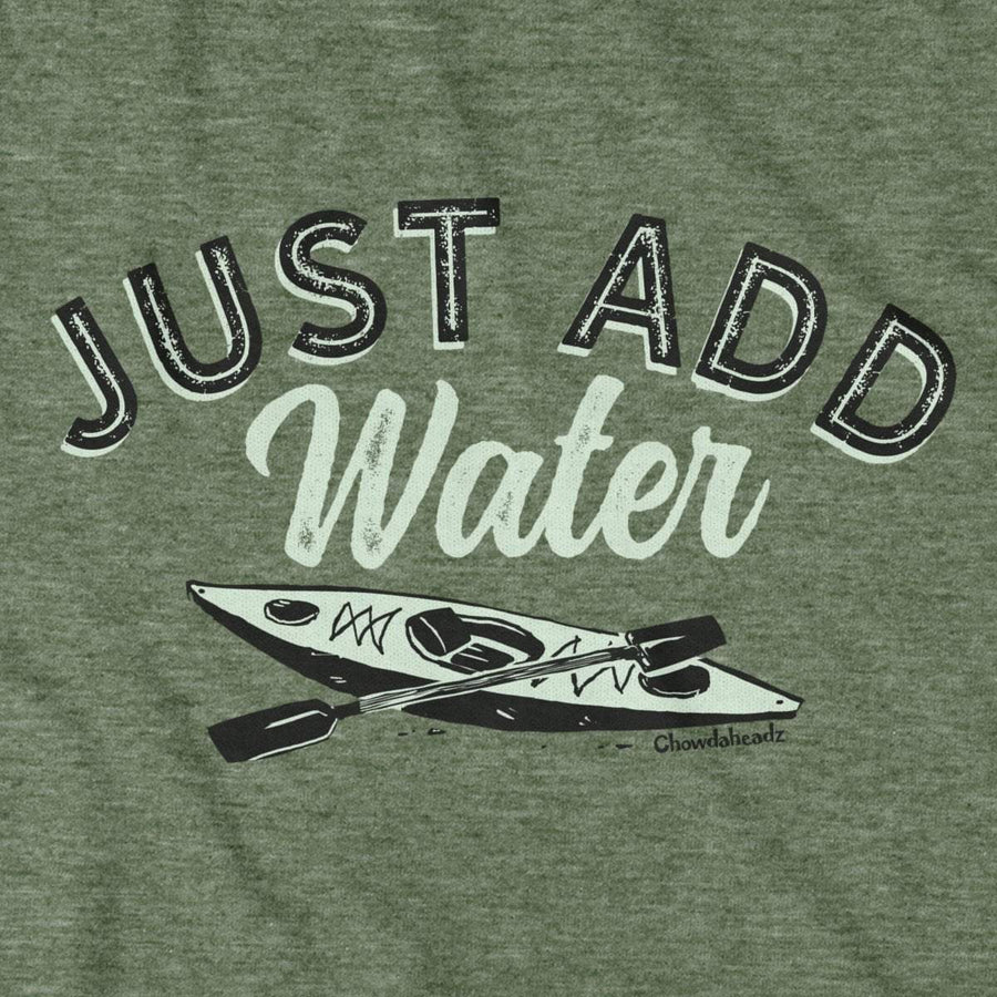 Just Add Water T-Shirt - Chowdaheadz