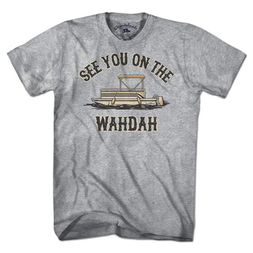 See You On The Wahdah T-Shirt - Chowdaheadz