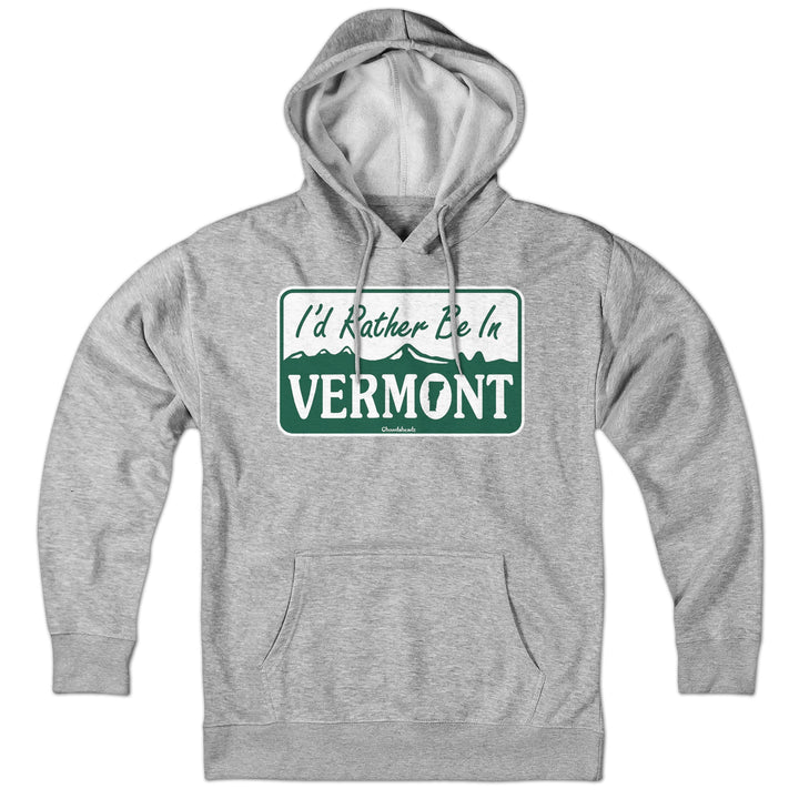 I'd Rather Be In Vermont Sign Hoodie - Chowdaheadz