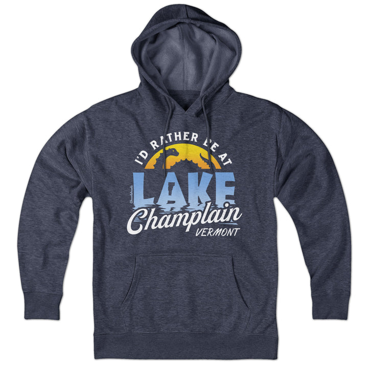 I'd Rather Be At Lake Champlain Hoodie - Chowdaheadz
