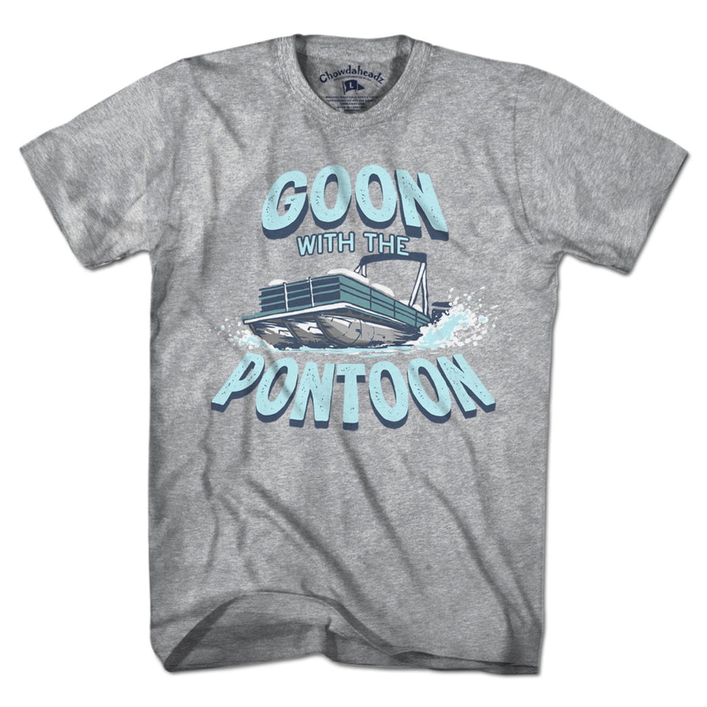 Goon With The Pontoon T-Shirt - Chowdaheadz