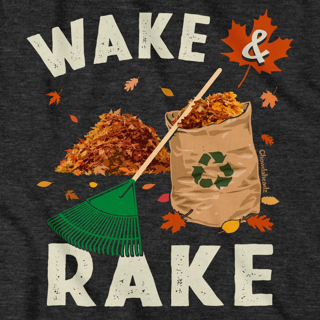 Wake & Rake T-Shirt - Chowdaheadz