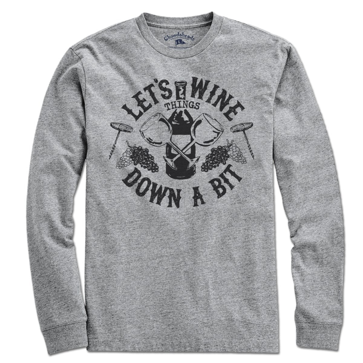 Let's Wine Down T-Shirt - Chowdaheadz