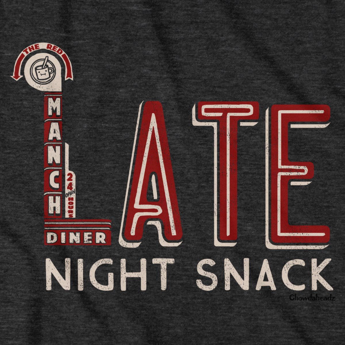 Late Night Snack T-Shirt - Chowdaheadz